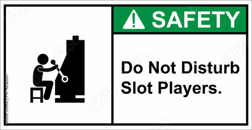 Please do not disturb slot players.,Safety sign