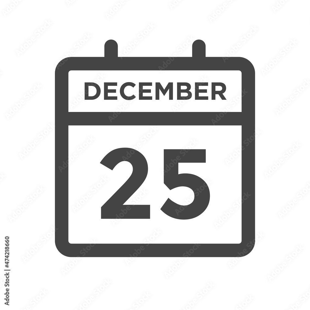 December 25 Calendar Day or Calender Date for Deadlines or Appointment December 25 Calendar Day or Calender Date for Deadlines or Appointment