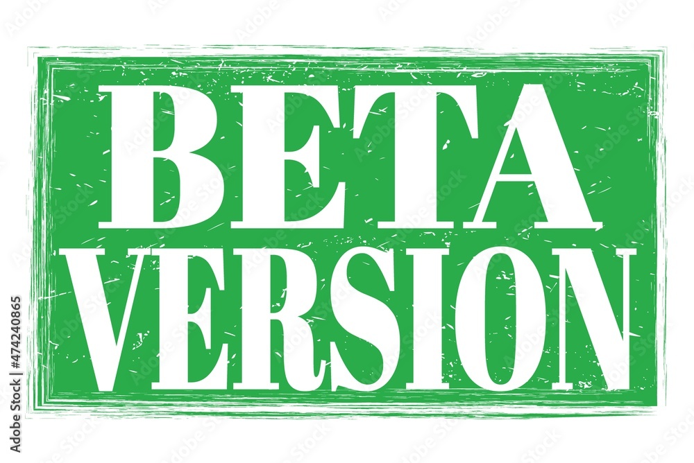 BETA VERSION, words on green grungy stamp sign BETA VERSION, words on green grungy stamp sign