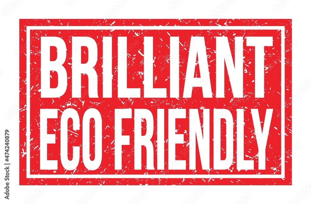 BRILLIANT ECO FRIENDLY, words on red rectangle stamp sign BRILLIANT ECO FRIENDLY, words on red rectangle stamp sign