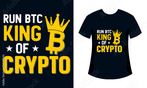 Run btc king of crypto tshirt design, Bitcoin tshirt design