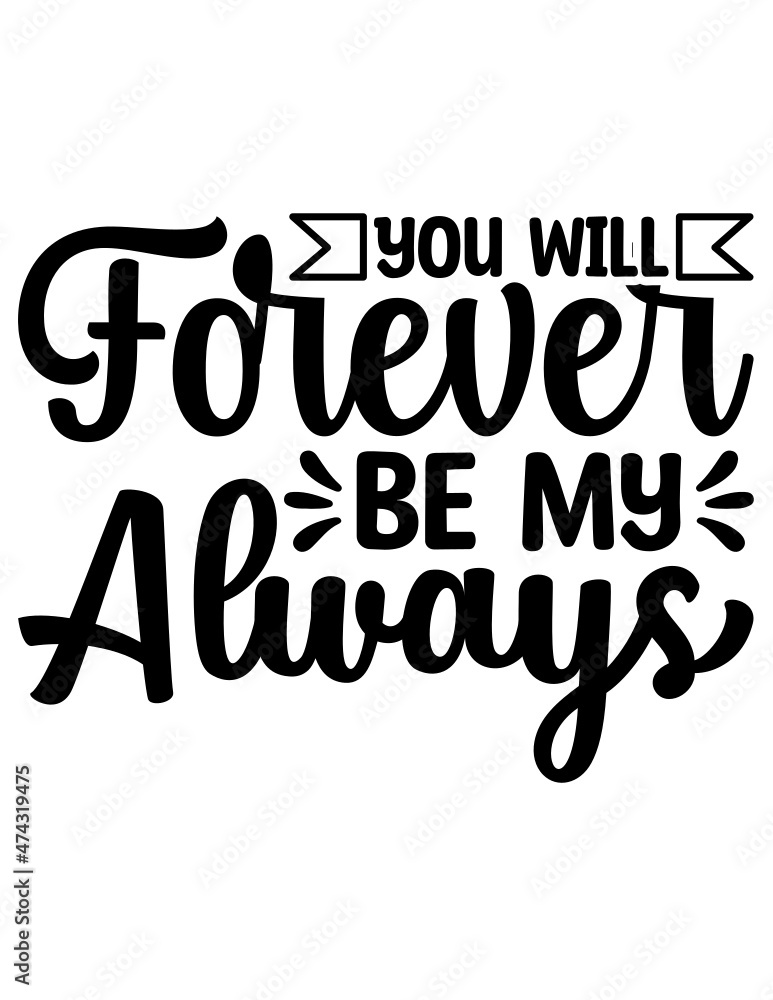 You Will Forever Be My Always Svg