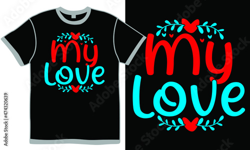 My Love, Heart Love Design, Romantic Valentine Symbol, Beautiful Friendship Party, Valentine Clothing