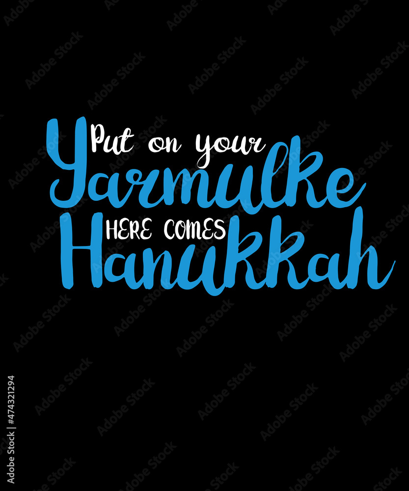 Put On Your Yarmulke HERE COMES Hanukkah T-Shirt Design Put On Your Yarmulke HERE COMES Hanukkah T-Shirt Design