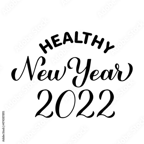 Healthy New Year 2022 calligraphy lettering isolated on white. Funny pandemic quote. Holidays typography poster. Vector template for banner, greeting card, t-shirt, sticker, etc