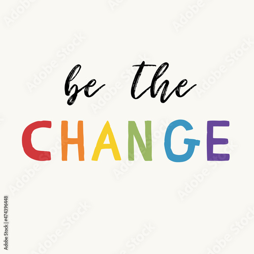 Be the Change phrase quote made from different colorful circles on wavy background. Business , Self-motivation, Training, Life change, self care improvement concept. Symbol of personality being unique
