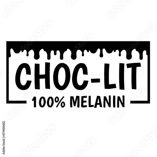 choc-lit 100% melanin background inspirational quotes typography lettering design