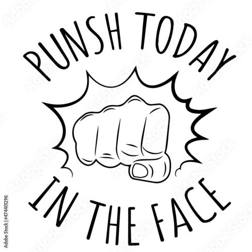 punsh today in the face logo inspirational quotes typography lettering design