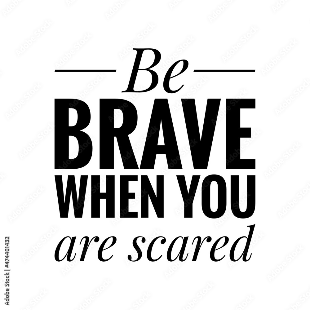 ''Be brave when you are scared'' Quote Illustration