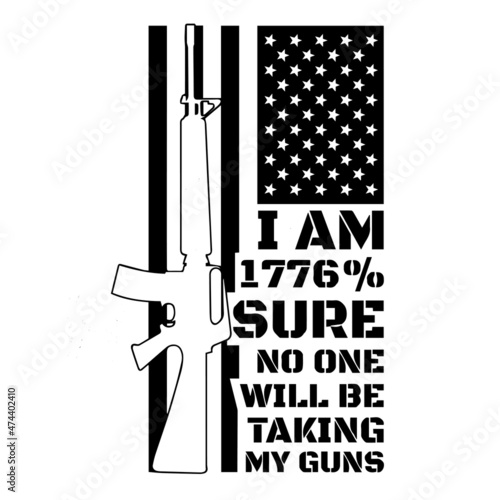 i am 1776% sure no one will be taking my guns logo inspirational quotes typography lettering design