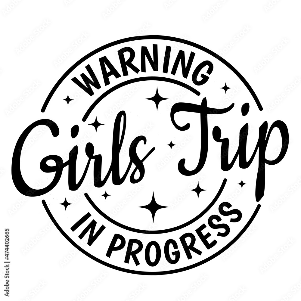 warning girls trip in progress background inspirational quotes typography lettering design