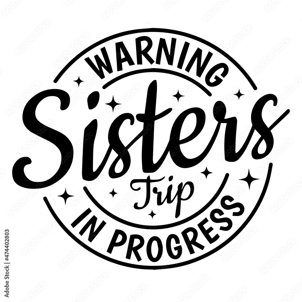 warning sisters trip in progress background inspirational quotes typography lettering design