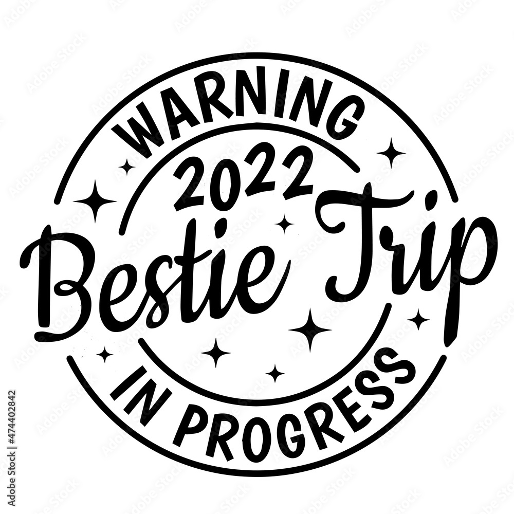 warning 2022 bestie trip in progress background inspirational quotes typography lettering design