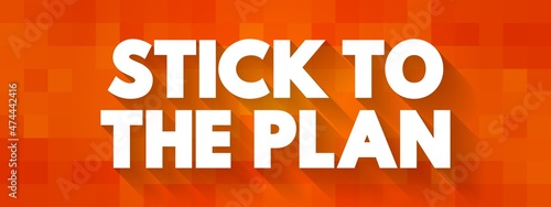 Stick To The Plan text quote, concept background