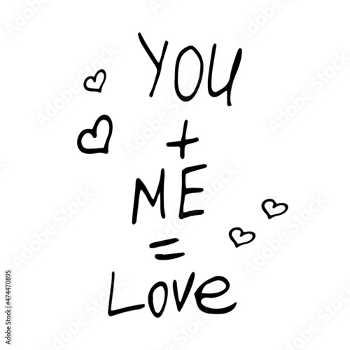 you plus me equals love text hand drawn doodle. vector, scandinavian, minimalism. card, poster. love, wedding, romance, valentine day.