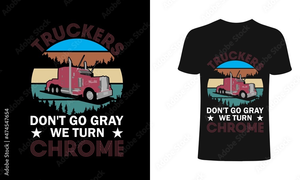 Truckers don't go gray we turn chrome , Trucker T-shirt Design, Vintage, Vector Artwork, T-shirt Design Idea Truckers don't go gray we turn chrome , Trucker T-shirt Design, Vintage, Vector Artwork, T-shirt Design Idea