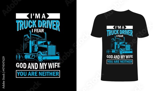 I'm a truck driver I fear god and my wife you are neither, Trucker T-shirt Design, Vintage, Vector Artwork, T-shirt Design Idea