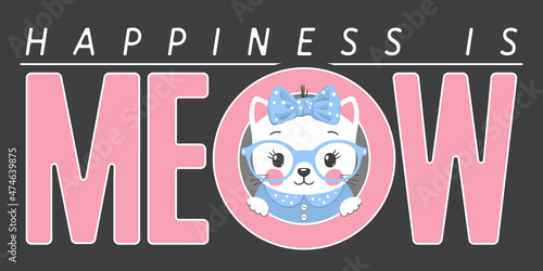 Happiness Is Meow slogan text with fun cute cat girl on dark background for t-shirt graphics, fashion prints, posters and other uses