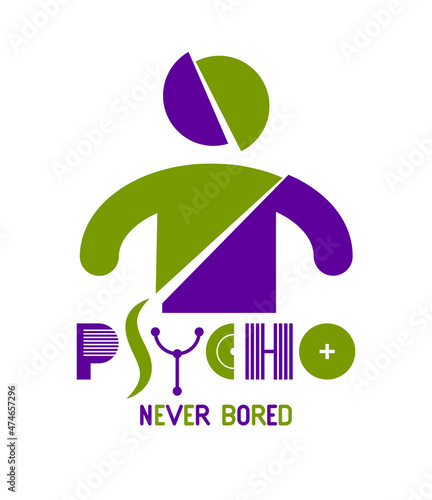 Psycho never bored funny vector cartoon logo or poster with weird expression man icon, t shirt print or social media picture.