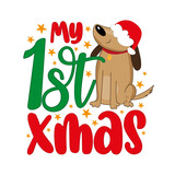 My first Christmas - cute dog in santa hat. Good for T hsirt print, poster, card, label, mug and other gifts design.