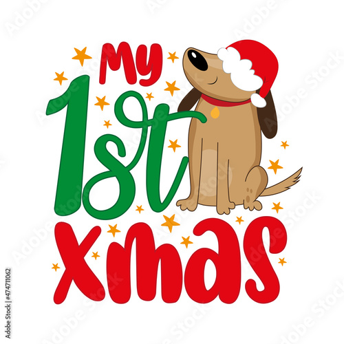 My first Christmas - cute dog in santa hat. Good for T hsirt print, poster, card, label, mug and other gifts design.