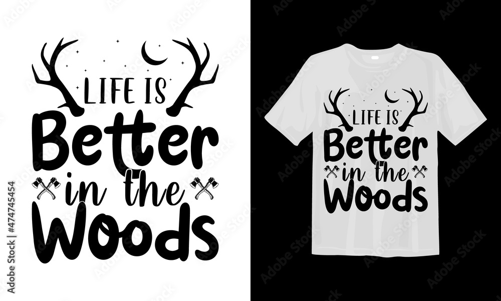 Life is Better in the Woods Camping svg t shirt design