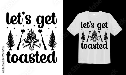 let's get toasted Camping svg t shirt design