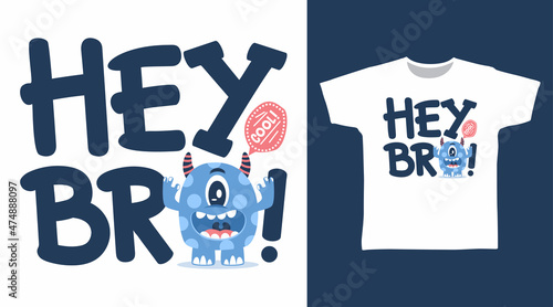 Hey bro typography with monster tee design concept