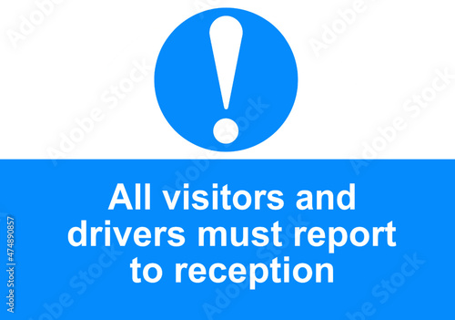 All visitors and drivers must report to reception sign