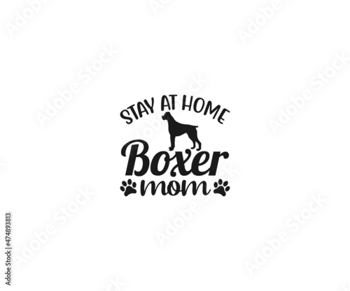 Stay at home boxer mom Svg, Boxer Dog Vector, Boxer Dog clipart, Boxer Dog Png, Boxer Dad, Boxer Dad t-shirt design, Boxer Typography, Boxer Shirt, Boxer Stickers
