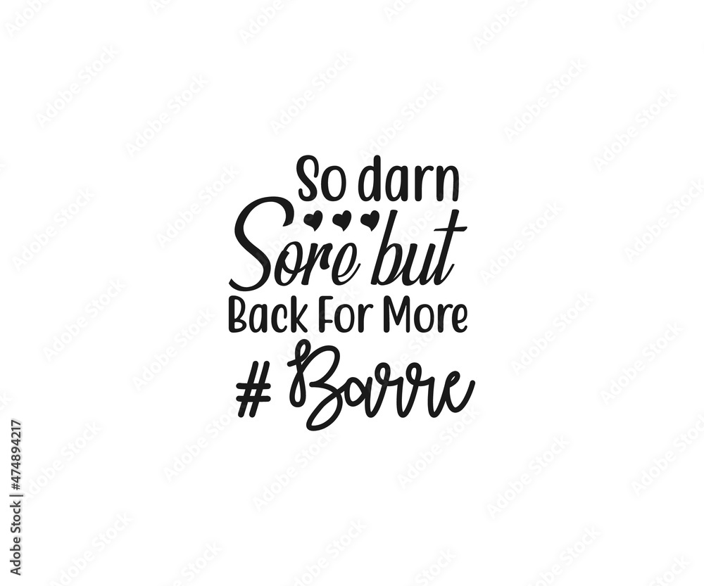 So darn sore but back for more Svg, Barre Vector, Barre clipart, Barre Typography, Barre t-shirt design, Barre Typography Design,  Dance workout svg, Gymnastics