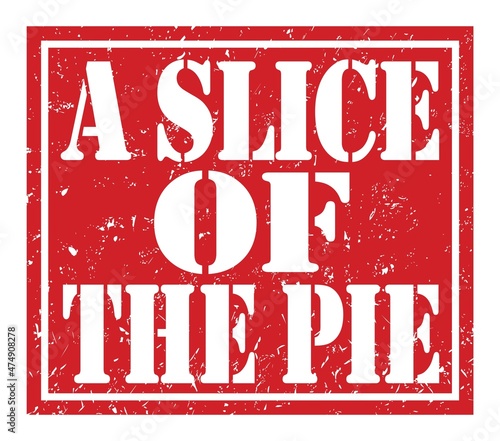 A SLICE OF THE PIE  text written on red stamp sign