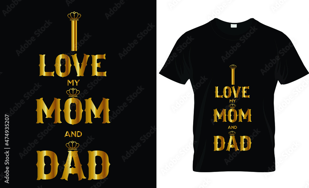 I love my mom and dad t-shirt design