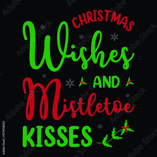 Christmas wishes and mistletoe kisses. Funny Christmas typography with elements. Good for t-shirt print, mug, cards.