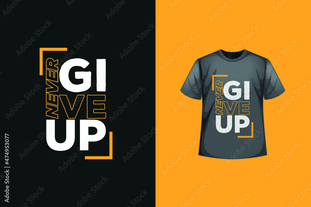 Never give up typography t-shirt design. Vector, element, apparel, template, typography, vintage, eps 10, gamer t-shirt. Never give up typography t-shirt design. Vector, element, apparel, template, typography, vintage, eps 10, gamer t-shirt.