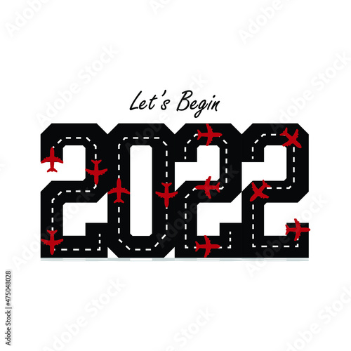 An illustration of aeroplane runaway with Let's Begin 2022 word. Hopefully 2022 is better then 2021.