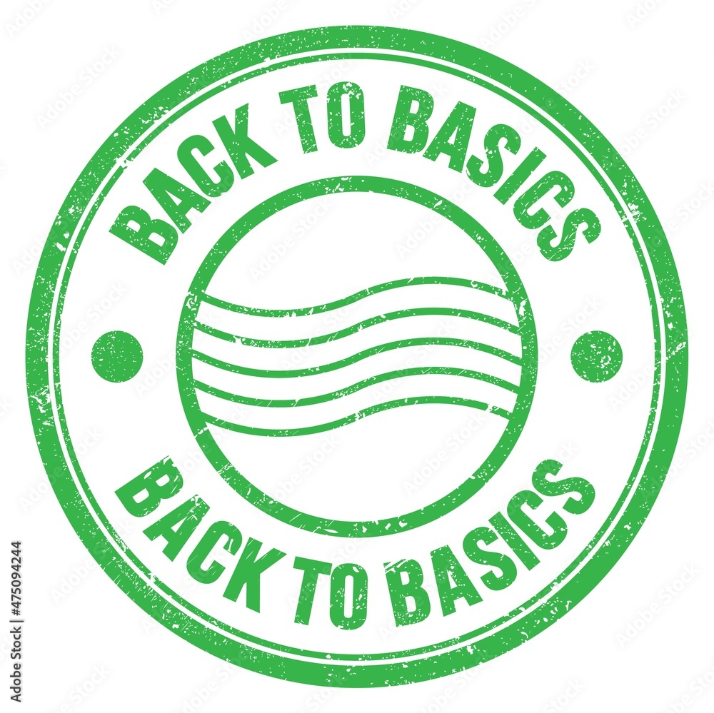 BACK TO BASICS text written on green round postal stamp sign BACK TO BASICS text written on green round postal stamp sign