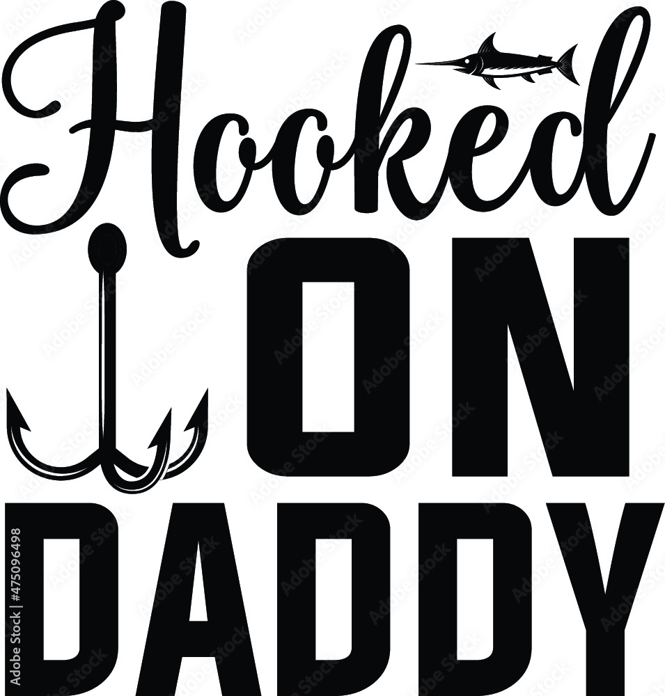 Hooked on daddy vector arts Hooked on daddy vector arts