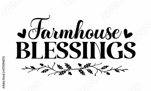 Farmhouse blessings, Hand lettering typography poster, For housewarming posters, greeting cards, home decorations, Vector illustration, Vintage style monochrome illustration
