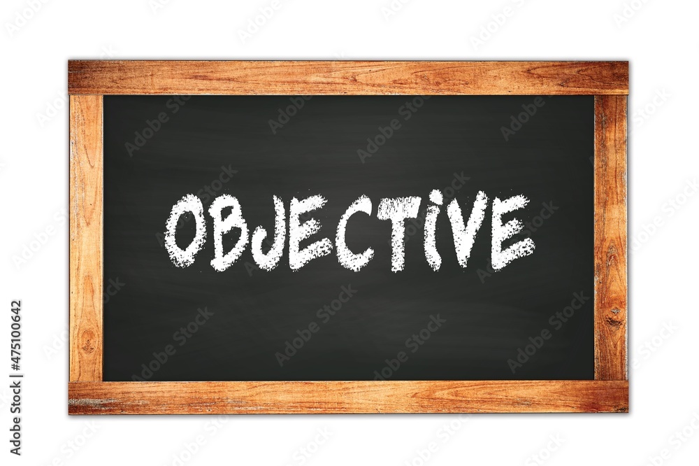 Fototapeta premium OBJECTIVE text written on wooden frame school blackboard.