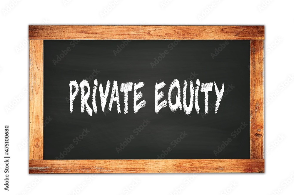 PRIVATE EQUITY text written on wooden frame school blackboard. PRIVATE EQUITY text written on wooden frame school blackboard.