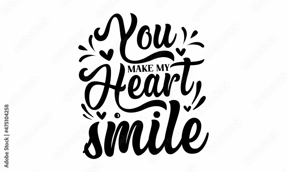 You make my heart smile, typography poster with handwritten calligraphy