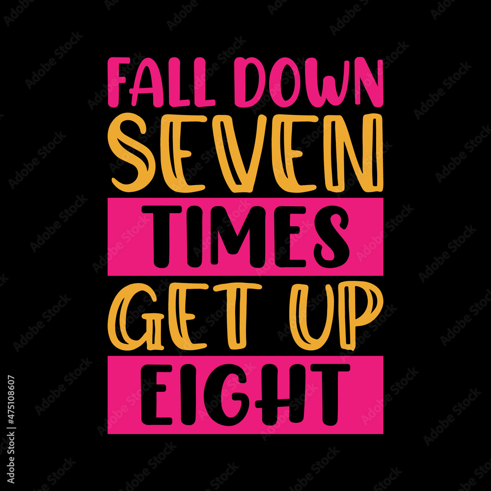 fall down seven times get up eight typography lettering