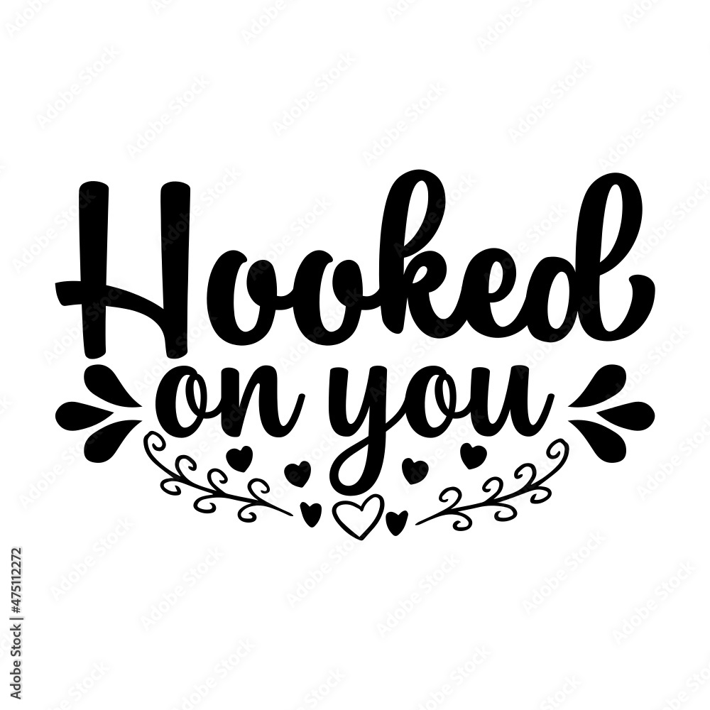 Fototapeta premium Hooked On You Svg Design