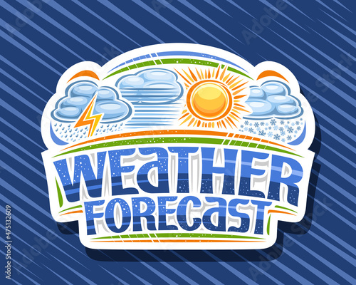 Vector logo for Weather Forecast, decorative cut paper label with illustrations of collage set diverse weathers, isolated tag with unique brush lettering for words weather forecast on blue background