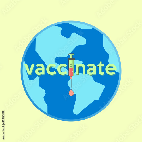 Vaccinate typographic design on world symbol background. Vaccinate the world concept. Vector illustration outline flat design style.