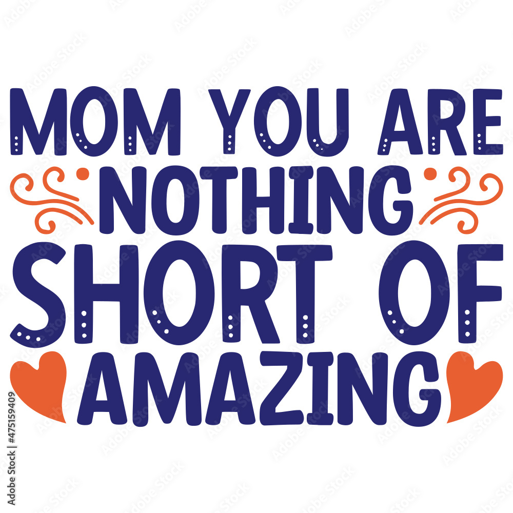 Fototapeta premium Mom you are nothing short of amazing svg