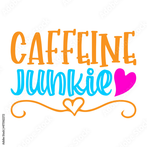 Caffeine Junkie Svg