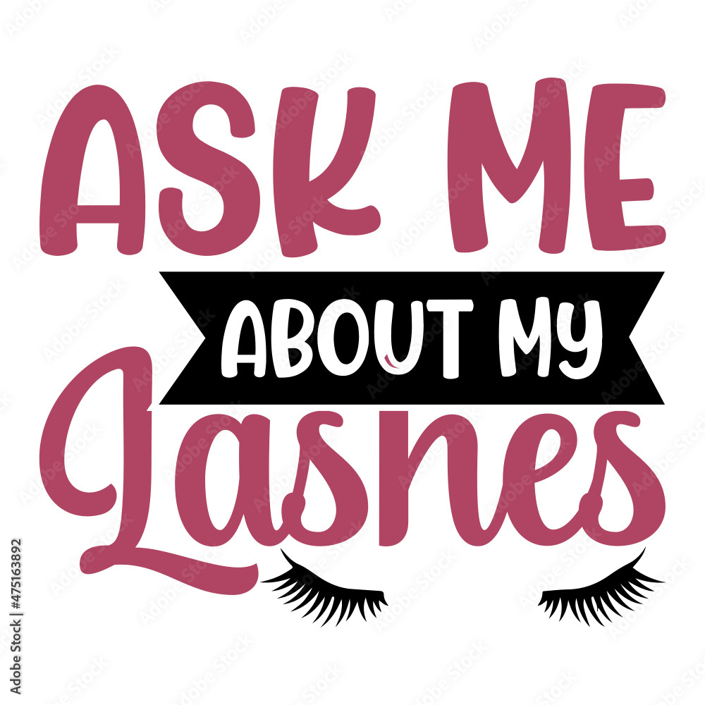 Ask Me About My Lashes Svg