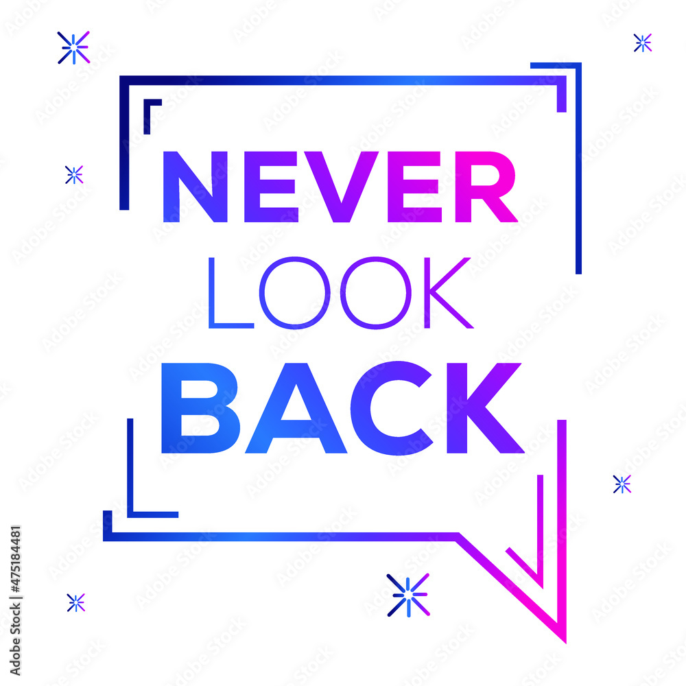 Creative quote design (Never look back), can be used on T-shirt, Mug, textiles, poster, cards, gifts and more, vector illustration.
